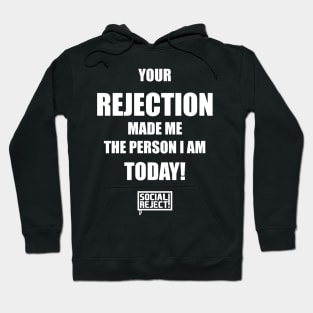 Your Rejection Made Me The Person I Am Today (White) Hoodie